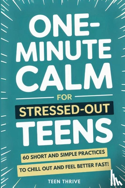 Thrive, Teen - One-Minute Calm For Stressed Out Teens