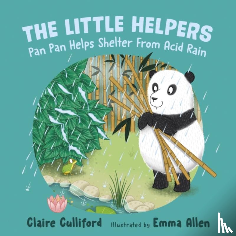 Culliford, Claire - The Little Helpers: Pan Pan Helps Shelter From Acid Rain