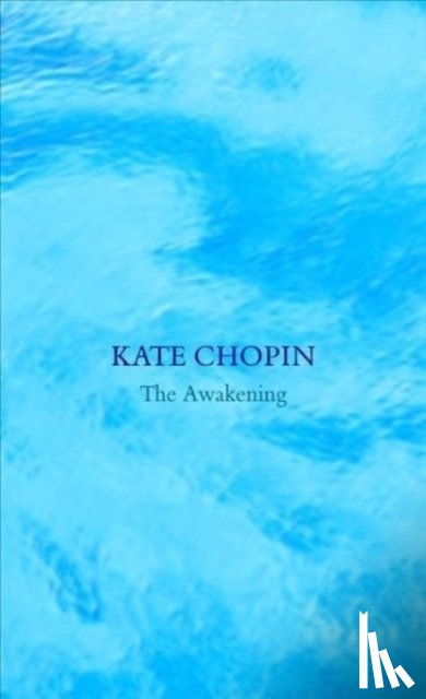 Chopin, Kate - The Awakening and Selected Short Stories (Legend Classics)