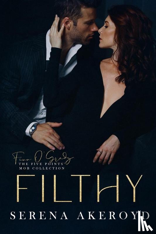 Akeroyd, Serena - Filthy (Five Points' Mob Collection
