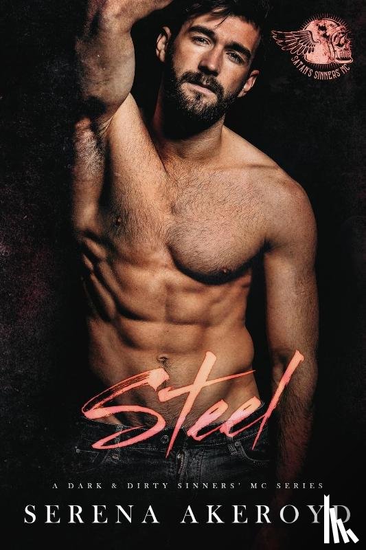 Akeroyd, Serena - Steel (A Dark & Dirty Sinners' MC