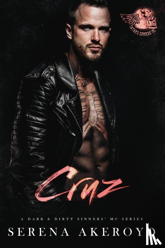 Akeroyd, Serena - Cruz (A Dark & Dirty Sinners' MC