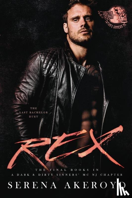 Akeroyd, Serena - Rex (A Dark & Dirty Sinners' MC