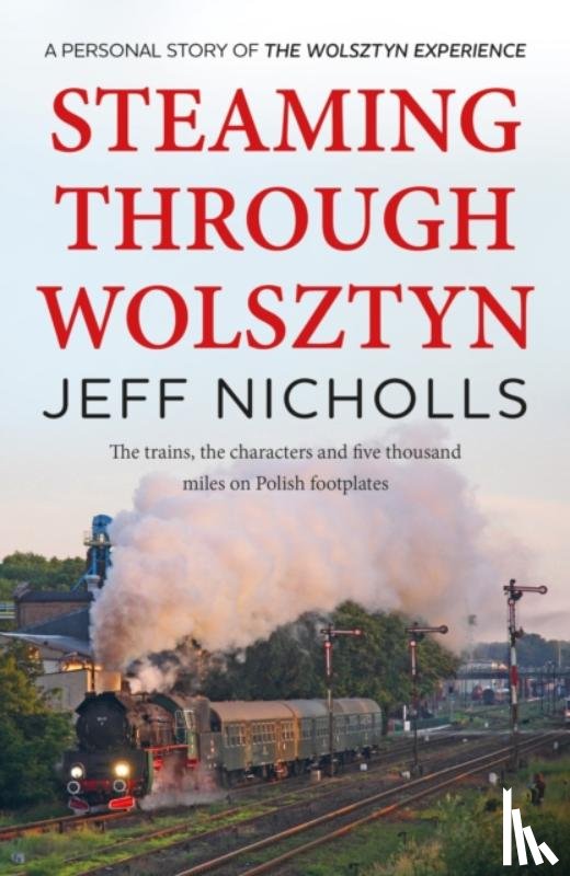 Nicholls, Jeff - Steaming Through Wolsztyn
