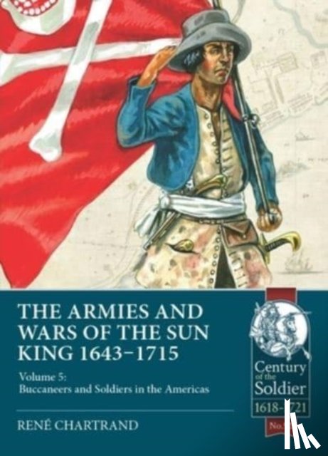 Chartrand, Rene - The Armies and Wars of the Sun King 1643-1715