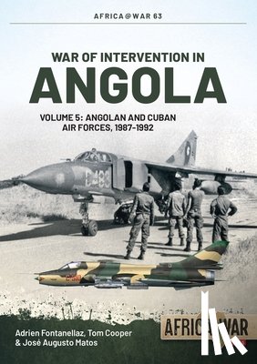 Fontanellaz, Adrien, Cooper, Tom, Matos, Jose Augusto - War of Intervention in Angola Volume 5