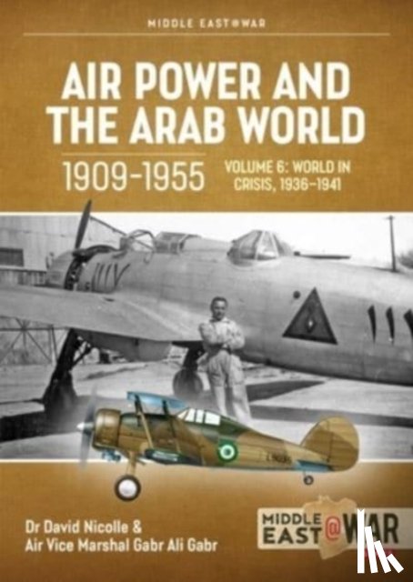 Nicolle, David, Gabr, Gabr Ali, Cooper, Tom - Air Power and the Arab World 1909-1955 Volume 6