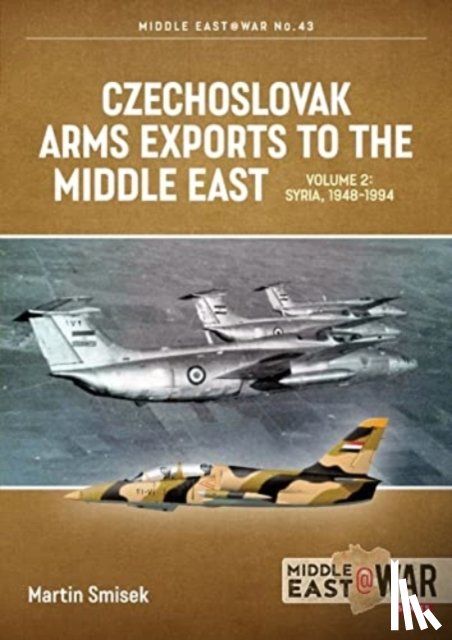 Smisek, Martin - Czechoslovak Arms Exports to the Middle East Volume 2