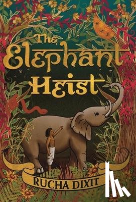 Dixit, Rucha - The Elephant Heist