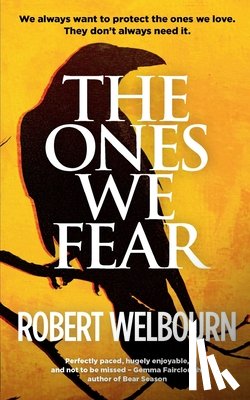 Welbourn, Robert - The Ones We Fear