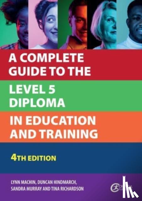 Machin, Lynn, Hindmarch, Duncan, Murray, Sandra, Richardson, Tina - A Complete Guide to the Level 5 Diploma in Education and Training