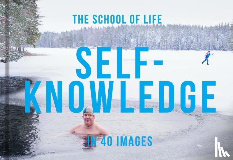 The School of Life - Self-Knowledge in 40 Images