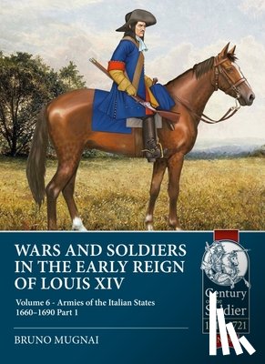 Mugnai, Bruno - Wars and Soldiers in the Early Reign of Louis XIV