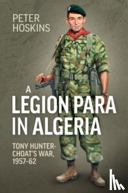 Hoskins, Peter - A Legion Para in Algeria