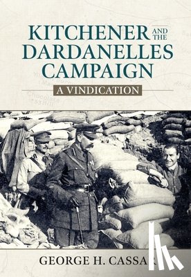 Cassar, George H - Kitchener and the Dardanelles