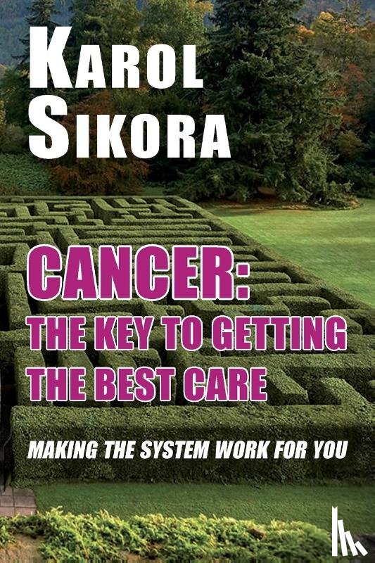 Sikora, Karol - Cancer: The key to getting the best care