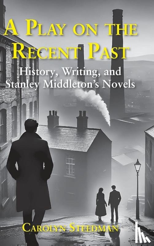 Steedman, Carolyn - A play on the recent past