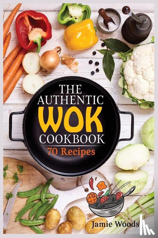 Woods, Jamie - The Authentic Wok Cookbook