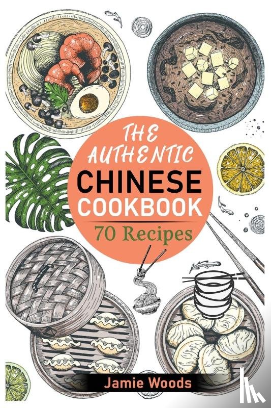 Woods, Jamie - The Authentic Chinese Cookbook