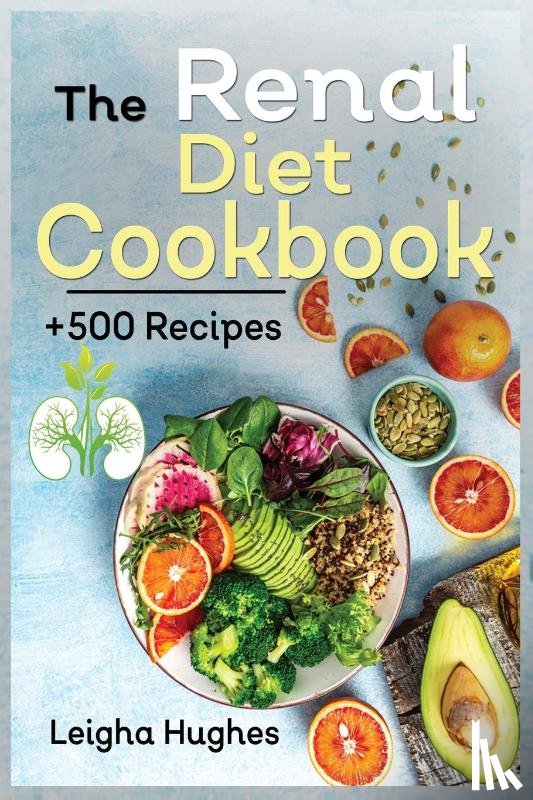 Hughes, Leigha - The Renal Diet Cookbook