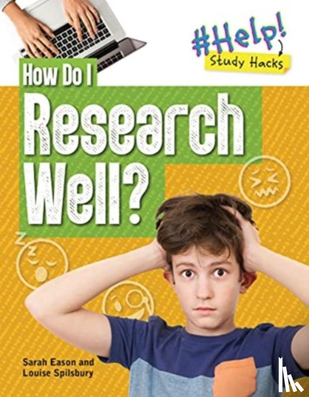 Spilsbury, Louise A, Eason, Sarah - How Do I Research Well?