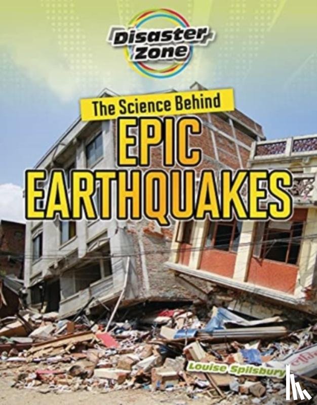 Spilsbury, Louise A - The Science Behind Epic Earthquakes