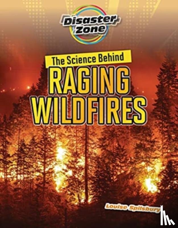 Spilsbury, Louise A - The Science Behind Raging Wildfires