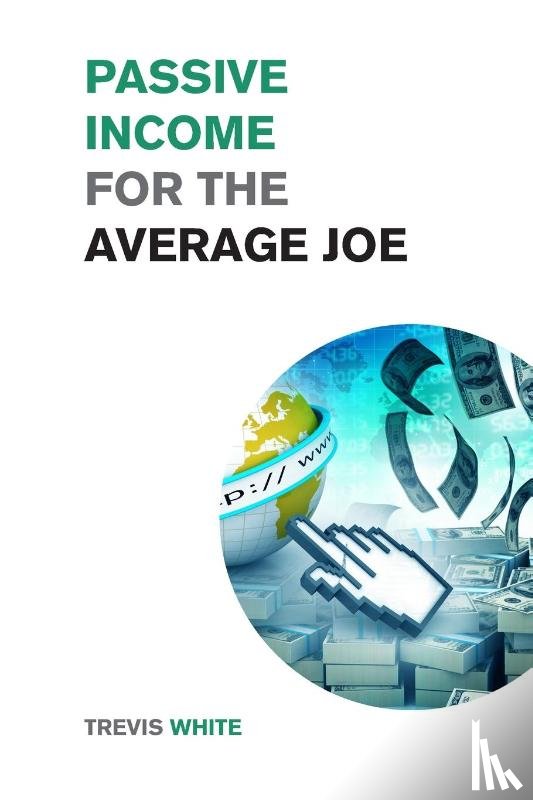 White, Trevis - Passive Income for the Average Joe
