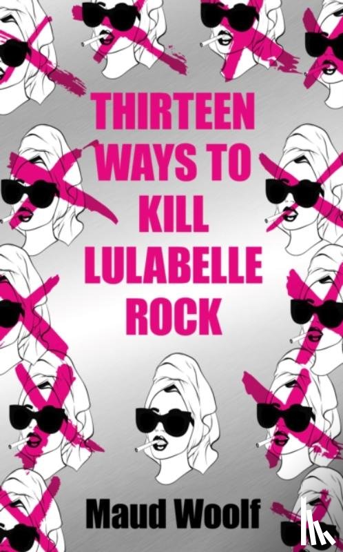 Woolf, Maud - Thirteen Ways to Kill Lulabelle Rock