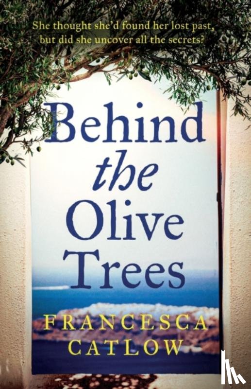 Catlow, Francesca - Behind The Olive Trees
