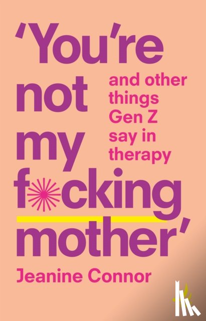 Connor, Jeanine - You're Not My F*cking Mother