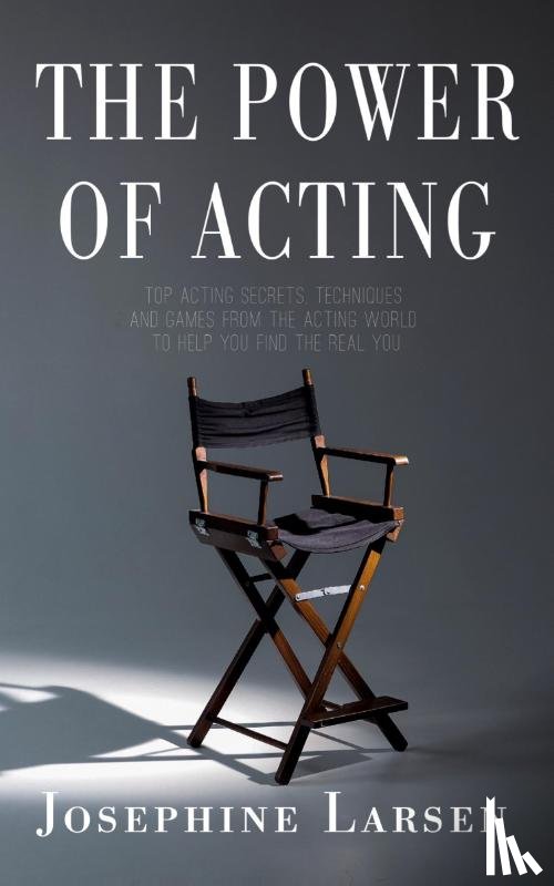 Larsen, Josephine - The Power of Acting