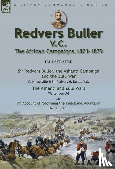 Melville, C. H., Buller, Redvers H., Jerrold, Walter - Melville, C: Redvers Buller V.C., the African Campaigns,1873