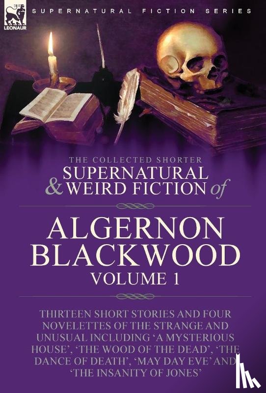 Blackwood, Algerno - The Collected Shorter Supernatural & Weird Fiction of Algernon Blackwood