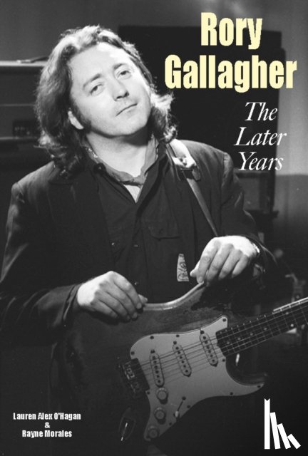 O'Hagan, Lauren Alex, Morales, Rayne - Rory Gallagher - The Later Years
