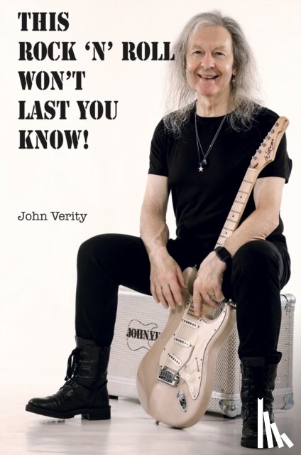 Verity, John - This Rock 'n' Roll Won't Last You Know!