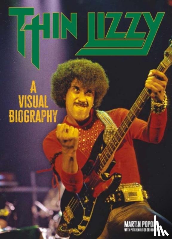 Popoff, Martin - Thin Lizzy: A Visual Biography