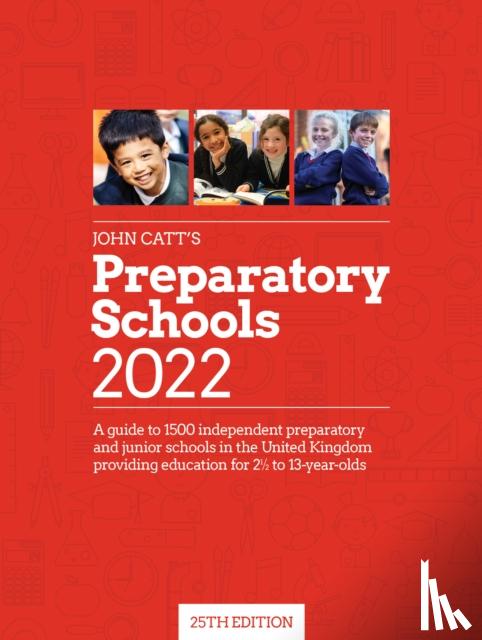 Barnes, Jonathan - John Catt's Preparatory Schools 2022: A guide to 1,500 prep and junior schools in the UK