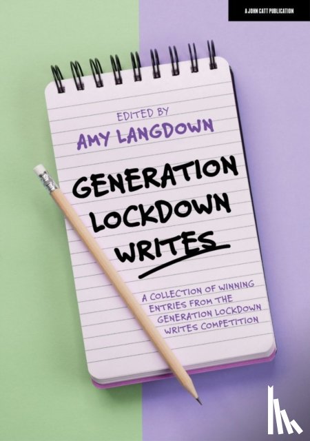 Langdown, Amy - Generation Lockdown Writes: A collection of winning entries from the 'Generation Lockdown Writes' competition