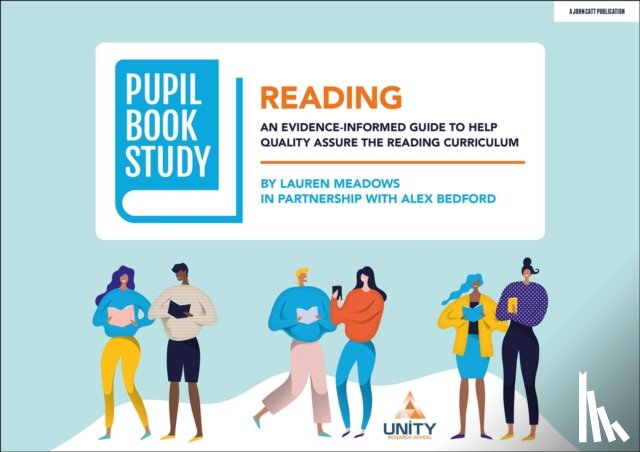 Bedford, Alex, Meadows, Lauren - Pupil Book Study: Reading: An evidence-informed guide to help quality assure the reading curriculum