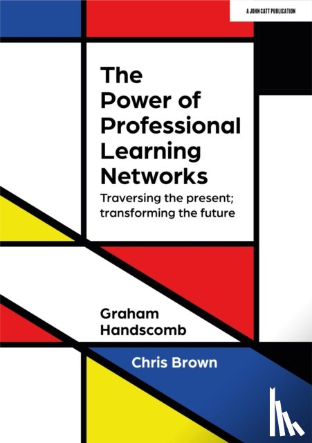 Brown, Chris, Handscomb, Graham - The Power of Professional Learning Networks: Traversing the present; transforming the future