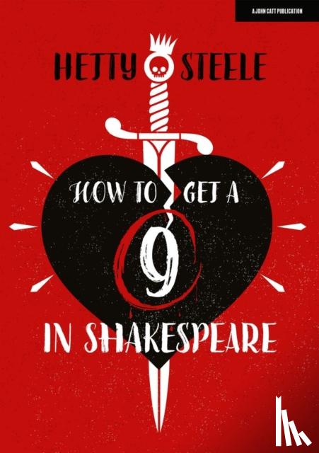 Steele, Hetty - How to get a 9 in Shakespeare