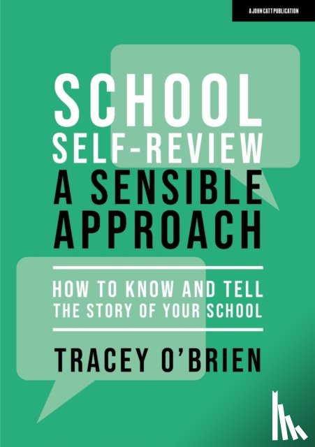 O'Brien, Tracey - School self-review – a sensible approach: How to know and tell the story of your school