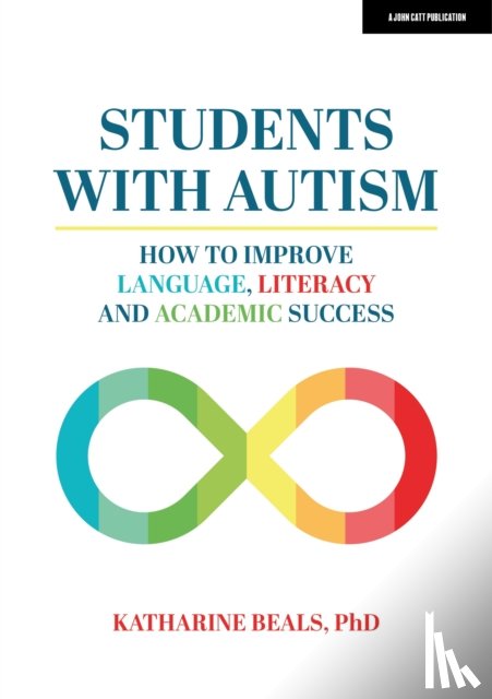 Beals, Katharine - Students with Autism: How to improve language, literacy and academic success