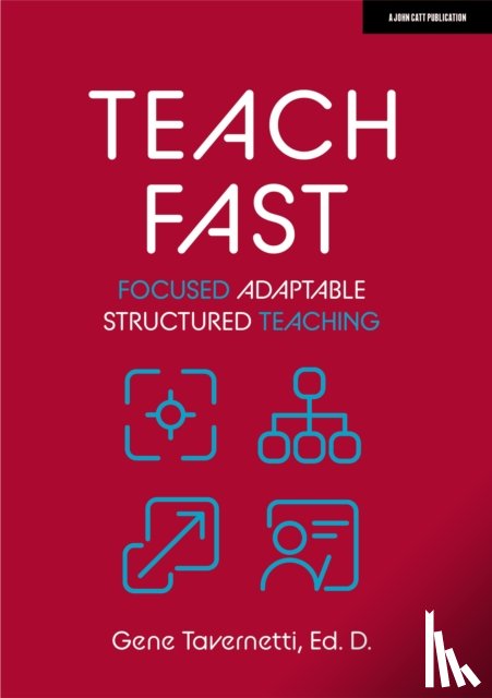 Tavernetti, Gene - Teach Fast: Focused Adaptable Structured Teaching