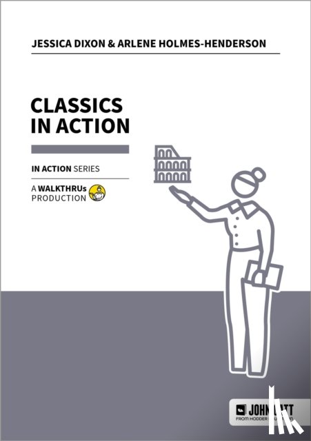 Dixon, Jessica, Holmes-Henderson, Dr Arlene - Classics in Action