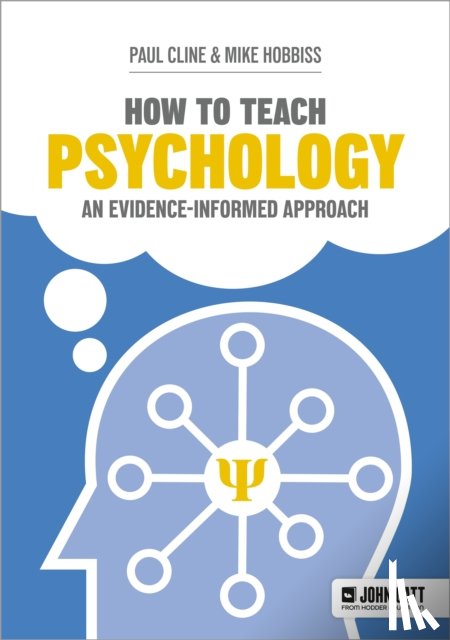 Cline, Paul, Hobbiss, Mike - How to Teach Psychology: An evidence-informed approach