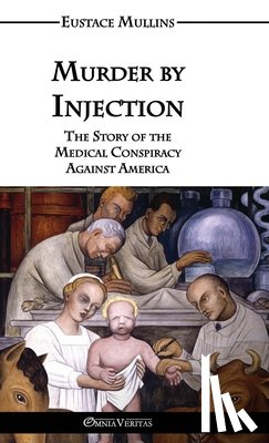 Mullins, Eustace Clarence - Murder by Injection