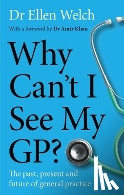 Welch, Ellen - Why Can’t I See My GP?