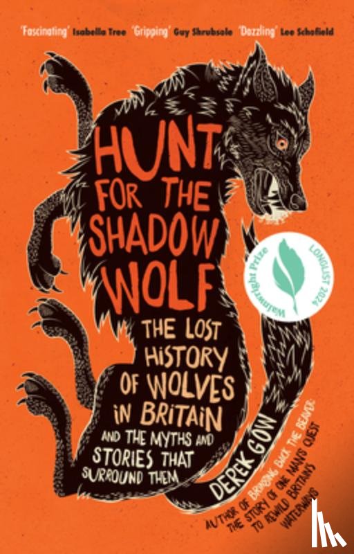 Gow, Derek - Hunt for the Shadow Wolf: The Lost History of Wolves in Britain and the Myths and Stories That Surround Them